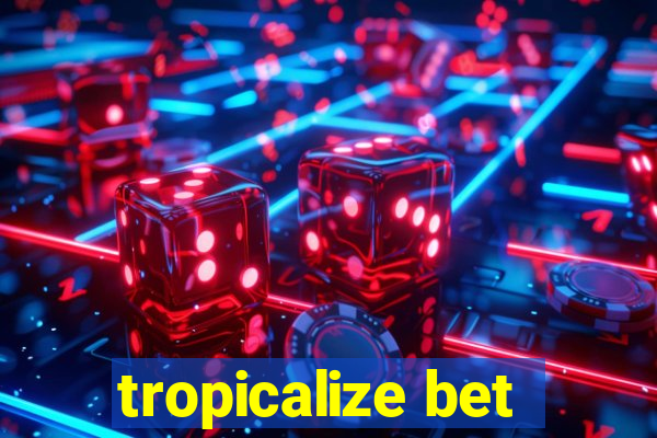 tropicalize bet